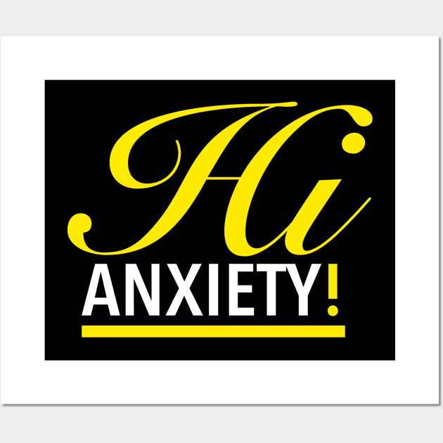 Hi Anxiety! Wall Art by LininaDesigns